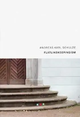  Andreas Karl Schulze: FLATLIKEKEEPINGISM | Buch |  Sack Fachmedien