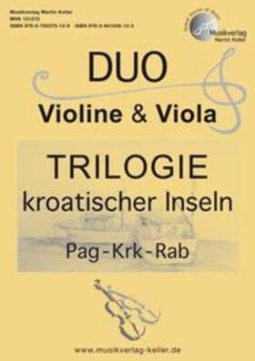 Keller |  DUO Violine & Viola: "TRILOGIE kroatischer Inseln: Pag - Krk - Rab" | Sonstiges |  Sack Fachmedien