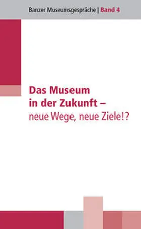 Christoph / Dippold / Habsburg-Lothringen | Das Museum in der Zukunft - neue Wege, neue Ziele!? | Buch | 978-3-941065-12-3 | sack.de