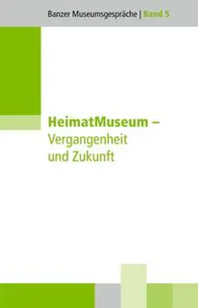 Christoph / Dippold / Hartung |  HeimatMuseum – Vergangenheit und Zukunft | Buch |  Sack Fachmedien