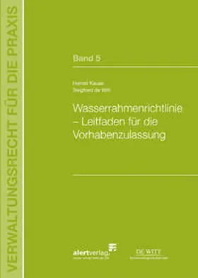 Kause / De Witt |  Wasserrahmenrichtlinie – Leitfaden für die Vorhabenzulassung | Buch |  Sack Fachmedien