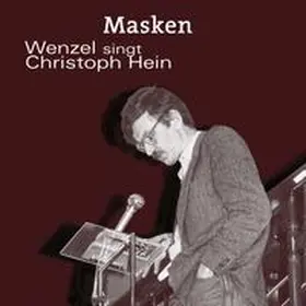 Hein |  MASKEN- Wenzel singt Christoph Hein | Sonstiges |  Sack Fachmedien