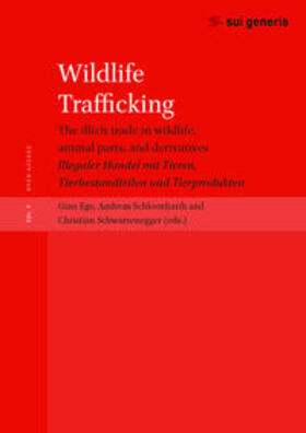 Ege / Schloenhardt / Schwarzenegger |  Wildlife Trafficking: the illicit trade in wildlife | Buch |  Sack Fachmedien