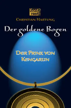 Hartung |  Der goldene Bogen - Der Prinz von Kengarlin | Buch |  Sack Fachmedien