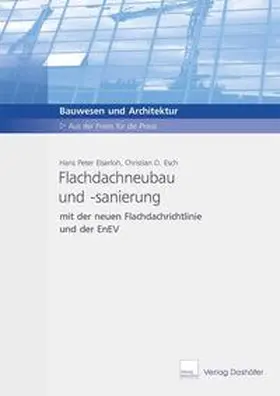 Eiserloh / Esch |  Flachdachneubau und -sanierung mit der Flachdachrichtlinie und der EnEV | Buch |  Sack Fachmedien