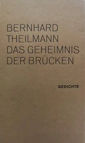 Theilmann / Sprenger / Lorenz |  Bernhard Theilmann, Das Geheimnis der Brücken | Buch |  Sack Fachmedien