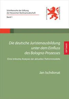 Ischdonat |  Die deutsche Juristenausbildung unter dem Einfluss des Bologna-Prozesses | Buch |  Sack Fachmedien