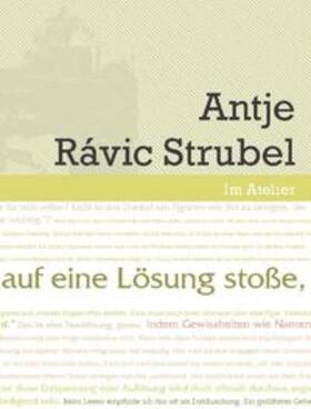 Boyken / Traphan / Rávic Strubel |  Im Atelier. Beiträge zur Poetik der Gegenwartsliteratur 07/08 / Wenn ich auf eine Lösung stoße, ist der Text zu Ende | Buch |  Sack Fachmedien