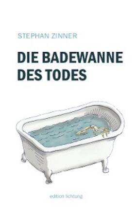 Zinner |  Die Badewanne des Todes | eBook | Sack Fachmedien