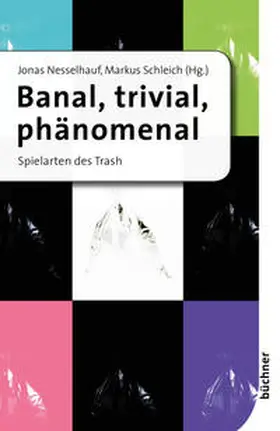 Nesselhauf / Schleich | Banal, trivial, phänomenal | Buch | 978-3-941310-87-2 | sack.de