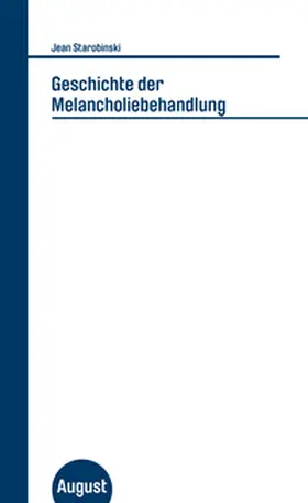 Starobinski / Wild |  Geschichte der Melancholiebehandlung | Buch |  Sack Fachmedien