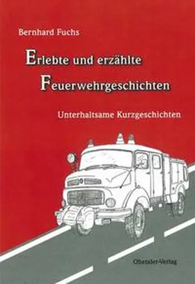 Fuchs |  Erlebte und erzählte Feuerwehrgeschichten | Buch |  Sack Fachmedien