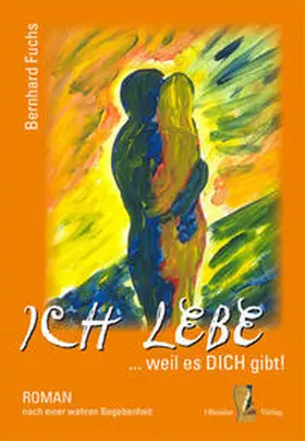 Fuchs |  Ich lebe weil es DICH gibt | Buch |  Sack Fachmedien