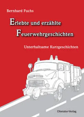 Fuchs |  Erlebte und erzählte Feuerwehrgeschichten | eBook | Sack Fachmedien