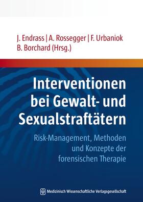 Endrass / Rossegger / Borchard |  Interventionen bei Gewalt- und Sexualstraftätern | Buch |  Sack Fachmedien