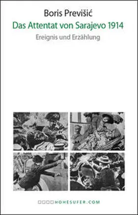 Previšic | Das Attentat von Sarajevo 1914 | Buch | 978-3-941513-34-1 | sack.de