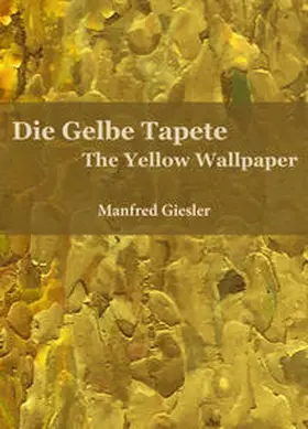 Giesler |  Die Gelbe Tapete / The Yellow Wallpaper | Buch |  Sack Fachmedien