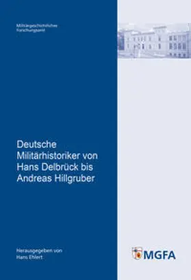 Ehlert |  Deutsche Militärhistoriker von Hans Delbrück bis Andreas Hillgruber | Buch |  Sack Fachmedien