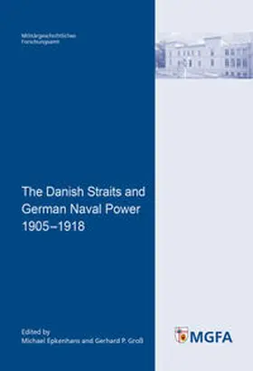 Epkenhans / Groß |  The Danish Straits and German Naval Power 1905-1918 | Buch |  Sack Fachmedien