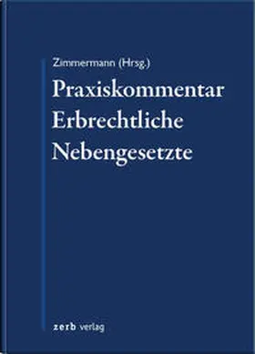 Zimmermann |  Praxiskommentar Erbrechtliche Nebengesetze | Buch |  Sack Fachmedien