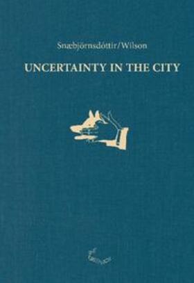 Wilson / Snæbjörnsdòttir |  Uncertainty in the City | Buch |  Sack Fachmedien