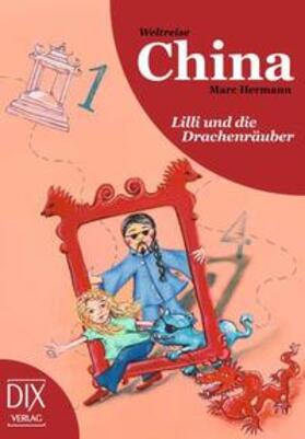 Hermann |  Weltreise China: Lilli und die Drachenräuber | Buch |  Sack Fachmedien