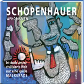 Schopenhauer |  Ist doch unsere zivilisierte Welt nur eine große Maskerade | Buch |  Sack Fachmedien