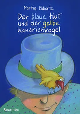 Ebbertz |  Der blaue Hut und der gelbe Kanarienvogel | Buch |  Sack Fachmedien