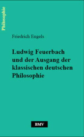 Engels |  Ludwig Feuerbach und der Ausgang der klassischen deutschen Philosophie | Buch |  Sack Fachmedien