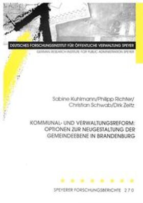 Kuhlmann / Richter / Schwab |  Kommunal- und Verwaltungsreform: Optionen zur Neugestaltung der Gemeindeebene in Brandenburg | Buch |  Sack Fachmedien