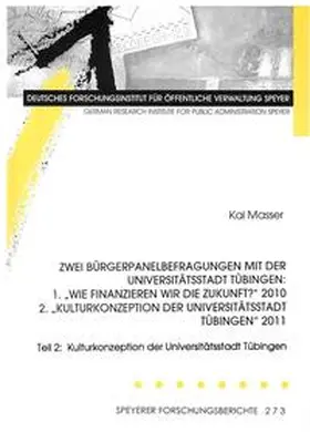 Masser |  Zwei Bürgerpanelbefragungen mit der Universitätsstadt Tübingen: 1. "Wie finanzieren wir die Zukunft?" 2010 2."Kulturkonzeption der Universitätsstadt Tübingen" 2011 | Buch |  Sack Fachmedien