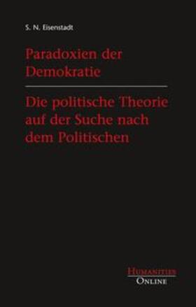 Eisenstadt |  Paradoxien der Demokratie. Die politische Theorie auf der Suche nach dem Politischen | Buch |  Sack Fachmedien