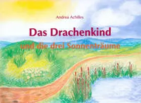 Achilles |  Das Drachenkind und die drei Sonnenträume | Buch |  Sack Fachmedien