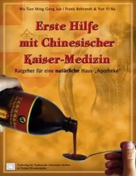 Gong Jue / Behrendt / Yun |  Erste Hilfe mit Chinesischer Kaiser-Medizin | Buch |  Sack Fachmedien