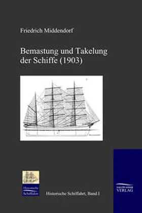 Middendorf |  Bemastung und Takelung der Schiffe (1903) | Buch |  Sack Fachmedien