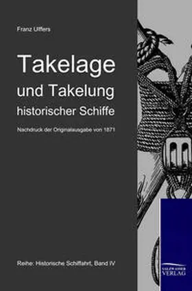 Ulffers |  Takelage und Takelung historischer Schiffe | Buch |  Sack Fachmedien