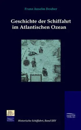 Deuber |  Geschichte der Schiffahrt im Atlantischen Ozean | Buch |  Sack Fachmedien