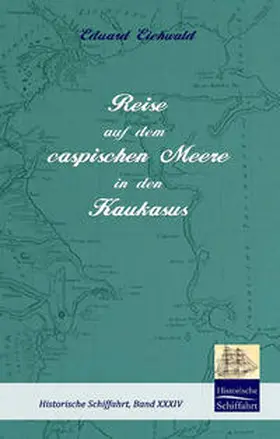 Eichwald |  Reise auf dem caspischen Meere in den Kaukasus | Buch |  Sack Fachmedien