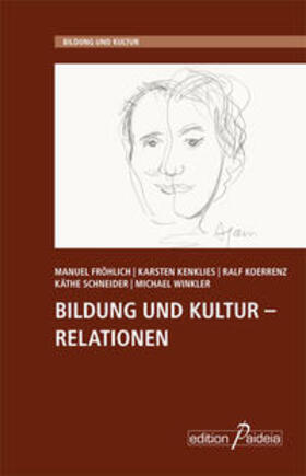 Fröhlich / Kenklies / Koerrenz |  Bildung und Kultur – Relationen | Buch |  Sack Fachmedien