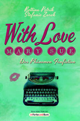 Zurek / Petrik / Corona Magazine |  With Love, Mary Sue - Das Phänomen Fanfiction | Buch |  Sack Fachmedien