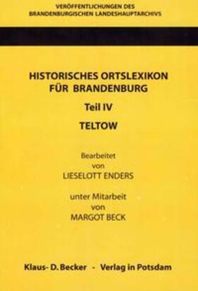 Enders / Neitmann / Beck |  Historisches Ortslexikon für Brandenburg, Teil IV, Teltow. | Buch |  Sack Fachmedien