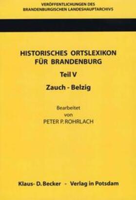 Rohrlach / Neitmann / Beck |  Historisches Ortslexikon für Brandenburg, Teil V, Zauch-Belzig | Buch |  Sack Fachmedien