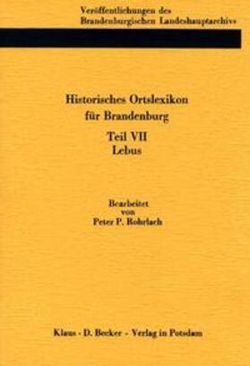 Rohrlach / Neitmann / Beck |  Historisches Ortslexikon für Brandenburg, Teil VII, Lebus | Buch |  Sack Fachmedien