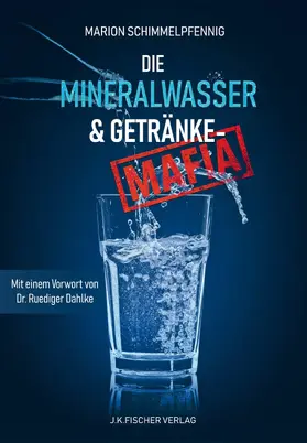 Schimmelpfennig |  Die Mineralwasser- & Getränke-Mafia | eBook | Sack Fachmedien