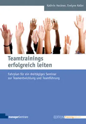 Heckner / Keller |  Teamtrainings erfolgreich leiten | Buch |  Sack Fachmedien