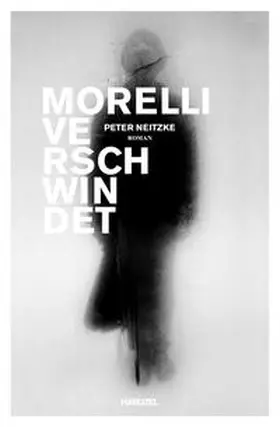 Neitzke |  Morelli verschwindet | Buch |  Sack Fachmedien