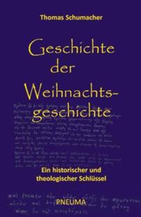 Schumacher |  Geschichte der Weihnachtsgeschichte | Buch |  Sack Fachmedien