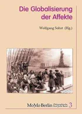 Sohst / Eberlein / Fallschessel | Die Globalisierung der Affekte | Buch | 978-3-942106-18-4 | sack.de