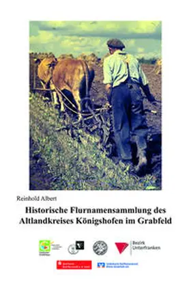 Albert / Allianz Fränkischer Grabfeldgau Bad Königshofen |  Historische Flurnamensammlung des Altlandkreises Königshofen im Grabfeld | Buch |  Sack Fachmedien