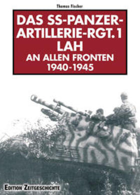 Fischer |  Fischer, T: SS-Panzer-Artillerie-Regiment 1 LAH an allen Fro | Buch |  Sack Fachmedien